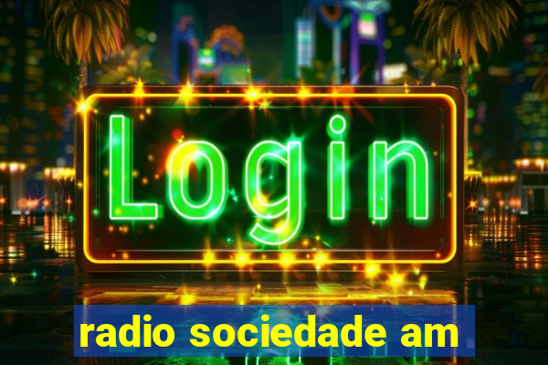 radio sociedade am